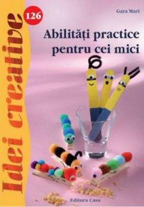 Abilitati practice pentru cei mici - Idei creative 126