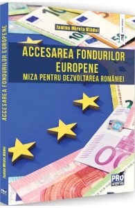 Accesarea fondurilor europene. Miza pentru dezvoltarea Romaniei