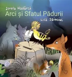 Arci și Sfatul Pădurii de Ionela Hadarca