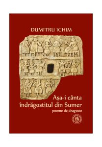 Aşa-i cânta îndrăgostitul din Sumer. Poeme de dragoste
