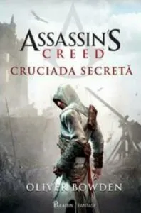 Assassin s Creed 3. Cruciada Secreta de Oliver Bowden