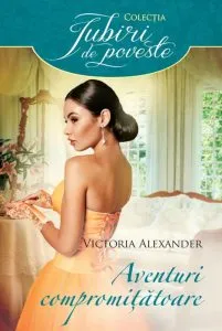 Aventuri compromitatoare de Victoria Alexander