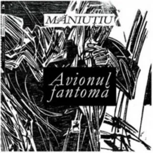 Avionul fantoma de Mihai Maniutiu