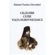 Calauzire catre viata duhovniceasca de Teofan Zavoratul