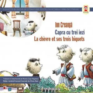 Capra cu trei iezi / La chevre et ses trois biquets de Ion Creanga