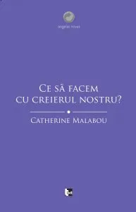 Ce sa facem cu creierul nostru?