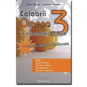 Celebrii Omega 3 In Alimentatia Zilnica de Anne Dufour Laurence Wittner