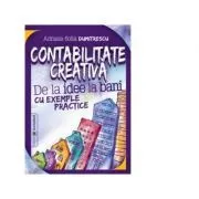 Contabilitate creativa. De la idee la bani cu exemple practice de Adriana-Sofia Dumitrescu