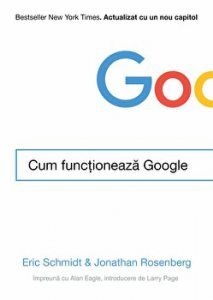 Cum functioneaza Google. Bestseller New York Times. Actualizat cu un nou capitol