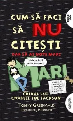 Cum să faci să NU citești, dar să ai note mari. Ghidul lui Charlie Joe Jackson (Vol. 2) - PB de Tommy Greenwald