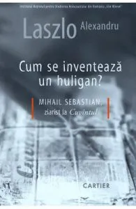 Cum se inventeaza un huligan? de Alexandru Laszlo