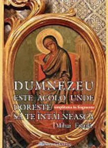 Dumnezeu este acolo unde doreste sa te intalneasca. Simplitatea in fragmente de Mihai Fratila