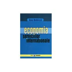 Economia serviciilor internationale de Ana Bobirca
