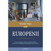 Europenii. Trei vieti si formarea unei culturi cosmopolite in Europa secolului al 19-lea