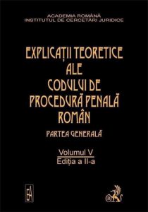 Explicatiile teoretice ale Codului de procedura penala roman. Editia 2. Volumul V (legat)