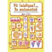 Fii InteligenT… la matematica, clasa a 3-a. Editie 2023 de Viorel George Dumitru