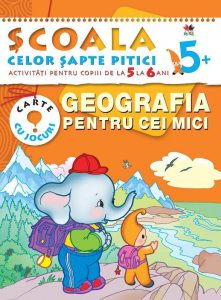Geografia pentu cei mici. Activitati pentru copiii de la 5 la 6 ani - carte cu jocuri