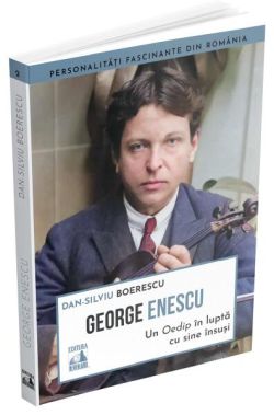 George Enescu. Un Oedip în luptă cu sine însuşi