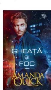 Gheata si foc de Amanda Quick