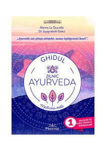 Ghidul zilnic ayurveda - medicina vieţii
