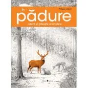 In padure cauta si gaseste animalele de Phillipe Jalbert