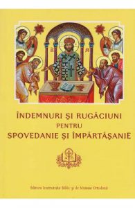 Indemnuri si Rugaciuni pentru Spovedanie si Impartasanie