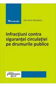 Infractiuni contra sigurantei circulatiei pe drumurile publice de Alin-Sorin Nicolescu