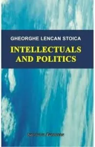 Intellectuals and politics de Gheorghe Lencan Stoica