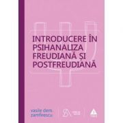 Introducere in psihanaliza freudiana si postfreudiana. Editia a patra, revizuita si completata
