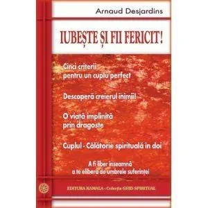 Iubeste Si Fii Fericit! de Arnaud Desjardins