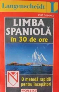 LANGENSCHEIDT: Limba spaniola in 30 de ore de Jose Cosgaya