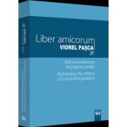 Liber amicorum Viorel Pasca 70. Reforma reformei legislatiei penale