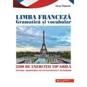 Limba franceza Gramatica si vocabular. 2500 de teste tip grila pentru admiterea in invatamantul superior de Ionut Pepenel