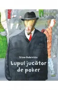 Lupul jucator de poker (Cartea cu Genius) de Irina Dobrescu