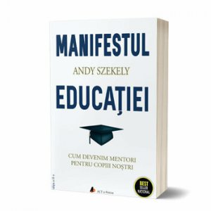 Manifestul educatiei. Cum putem deveni mentori pentru copiii nostri