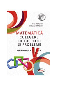 Matematică. Culegere de exerciții și probleme. Clasa a V-a