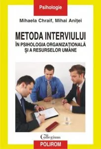 Metoda interviului in psihologia organizationala si a resurselor umane de Mihai Anitei