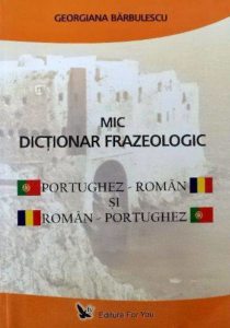 Mic dictionar frazeologic portughez-roman si roman-portughez