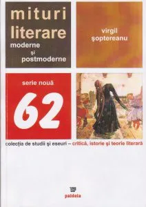 Mituri literare moderne si postmoderne de Virgil Soptereanu