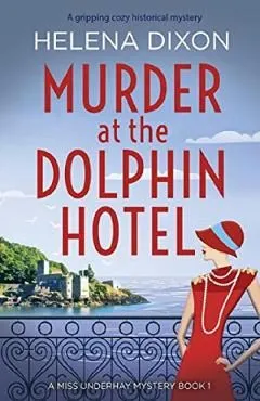 Murder at the Dolphin Hotel: A gripping cozy historical mystery de Helena Dixon