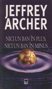 Nici un ban in plus, nici un ban in minus de Jeffrey Archer