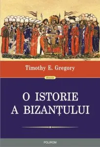 O istorie a Bizantului de Timothy E. Gregory