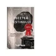 Pecetea Destinului. Un roman document despre evenimentele anului 1907 (volumul 2) de Gheorghe Avram