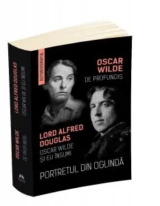 Portretul din oglinda: De Profundis. Oscar Wilde si eu insumi
