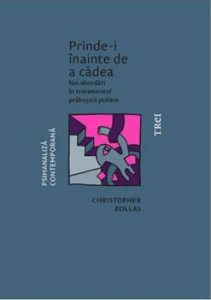 Prinde-i inainte de a cadea. Noi abordari in tratamentul prabusirii psihice