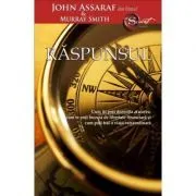 Raspunsul. Cum iti poti dezvolta afacerea, cum te poti bucura de libertate financiara si cum poti trai o viata extraordinara de John Assaraf