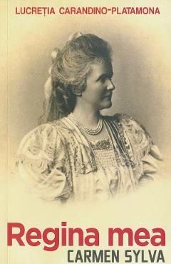 Regina mea. Carmen Sylva