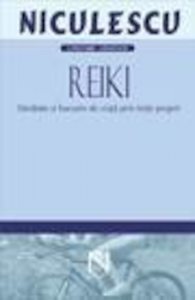 Reiki. Sanatate si bucurie de viata prin forte proprii