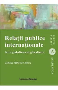 Relatii publice internationale. Intre globalizare si glocalizare de Camelia Mihaela Cmeciu