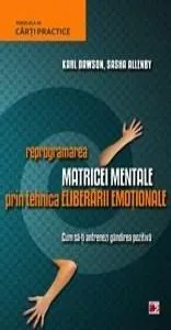 Reprogramarea matricei mentale prin tehnica eliberarii emotionale de Sasha Allenby